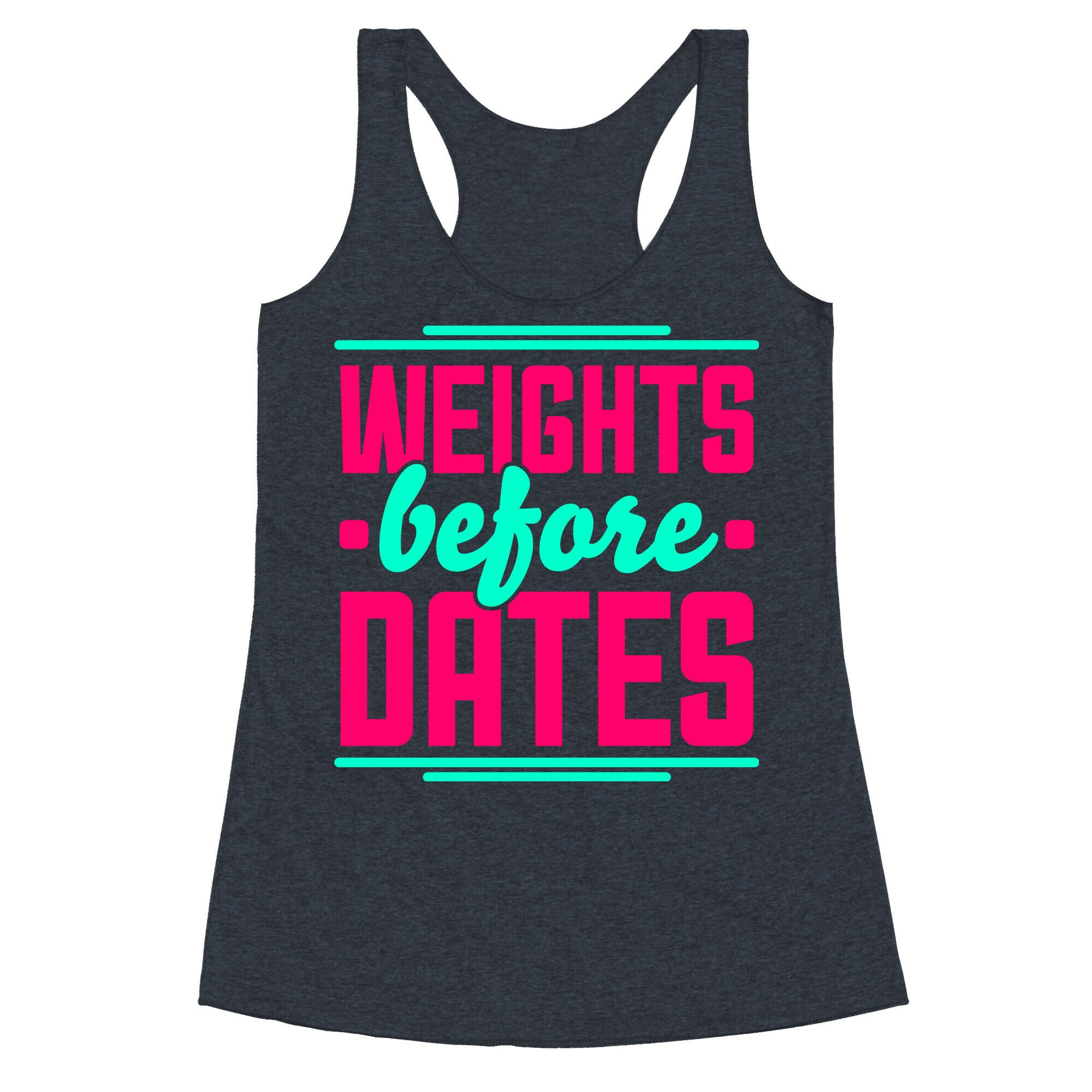 Weights Before Dates Racerback Tank